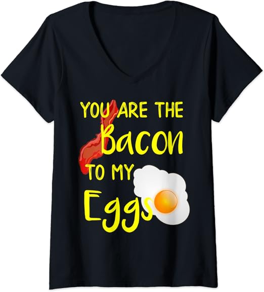 Womens Bacon and Egg designs Bacon to My Eggs Breakfast